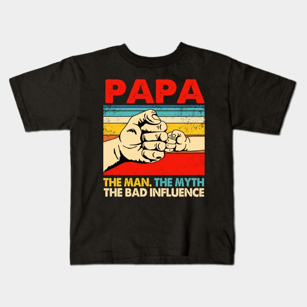 Mens Funny Father's Day Gift Papa The Man The Myth The Bad Influence Kids T-Shirt by CesarHerrera